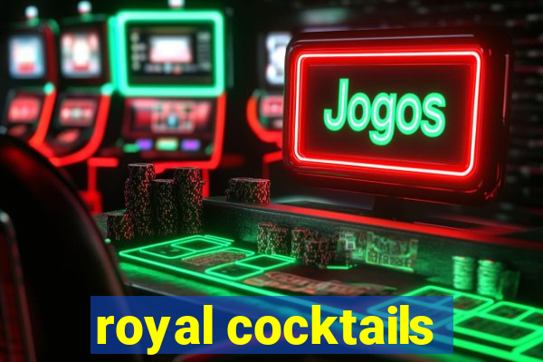 royal cocktails