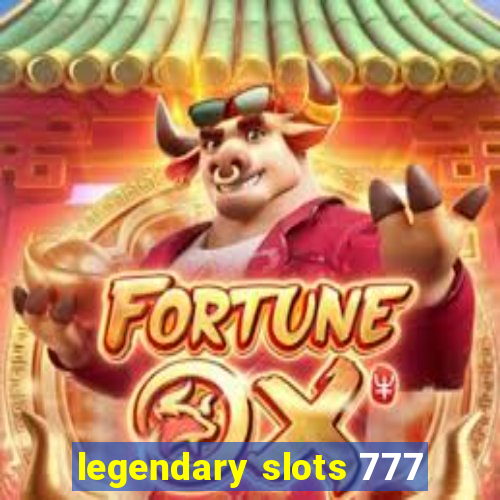 legendary slots 777