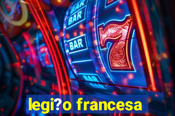 legi?o francesa