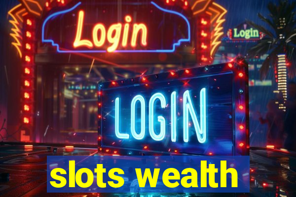 slots wealth