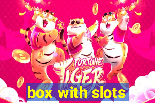 box with slots