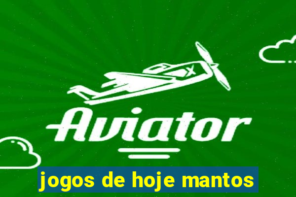 jogos de hoje mantos