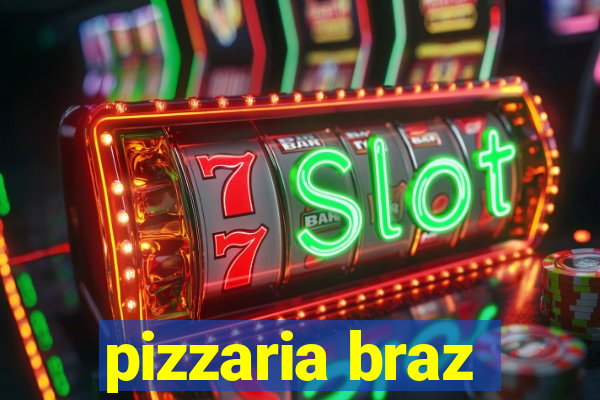 pizzaria braz