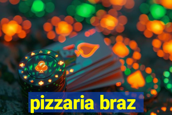 pizzaria braz