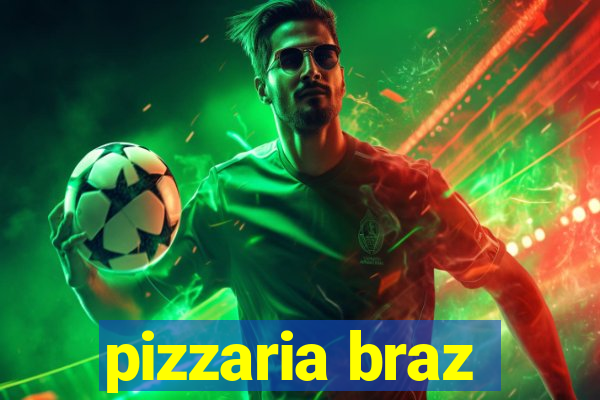 pizzaria braz