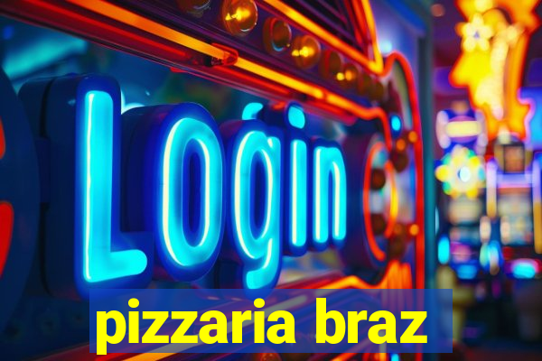 pizzaria braz