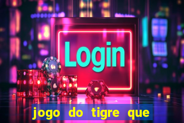 jogo do tigre que da bonus no cadastro sem deposito