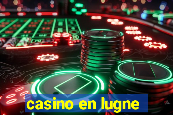 casino en lugne