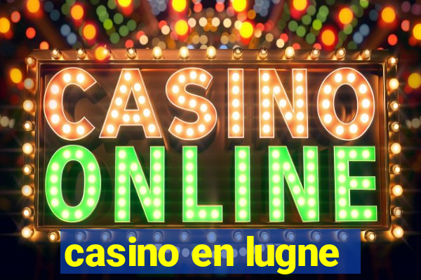 casino en lugne