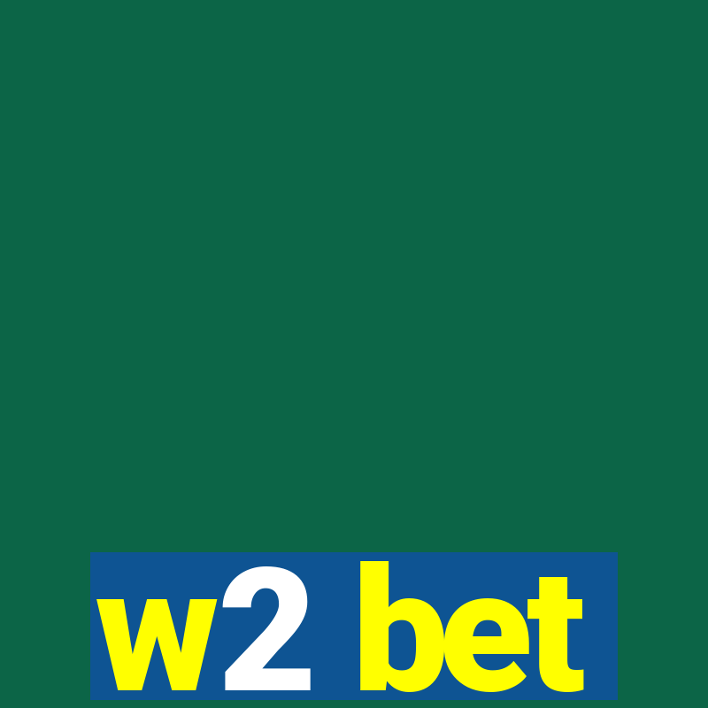 w2 bet