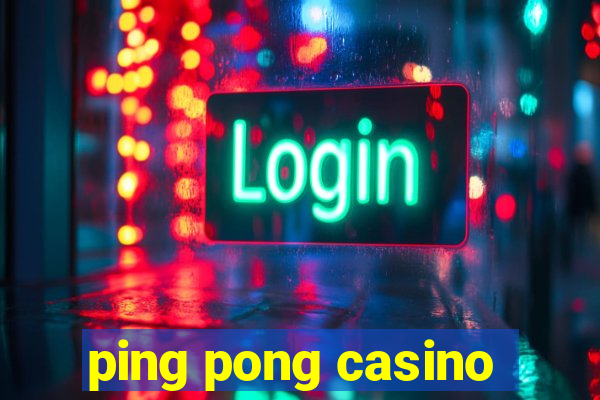 ping pong casino