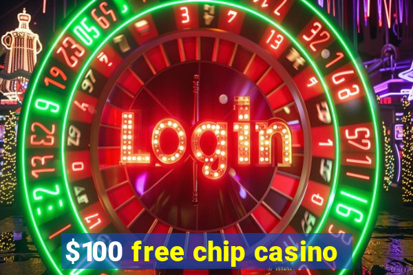 $100 free chip casino