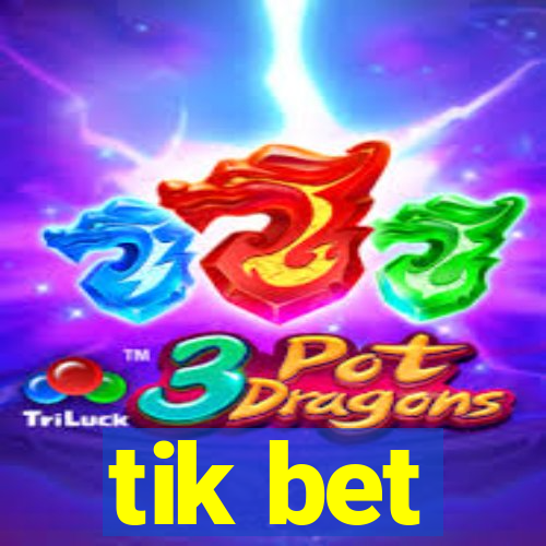 tik bet