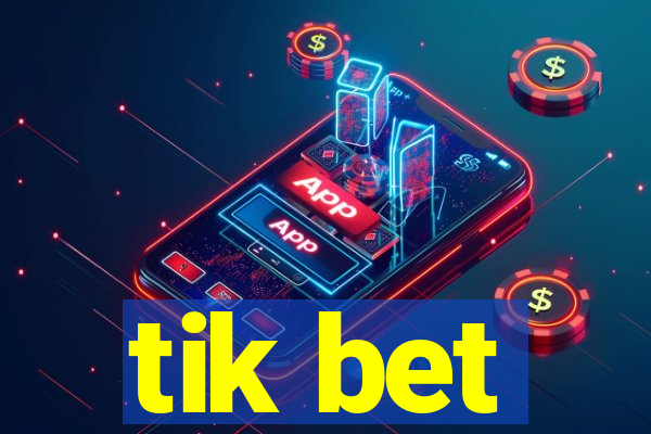 tik bet