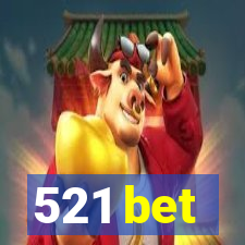 521 bet