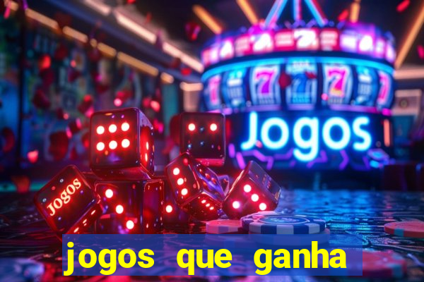 jogos que ganha dinheiro no cadastro