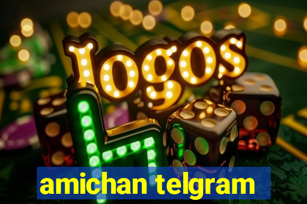 amichan telgram