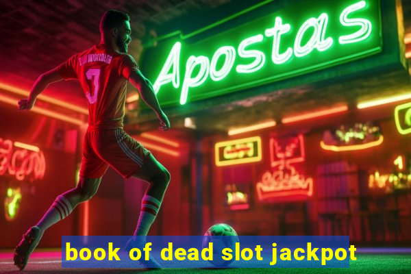 book of dead slot jackpot