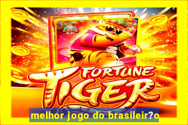 melhor jogo do brasileir?o