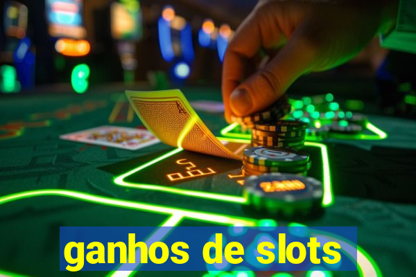 ganhos de slots