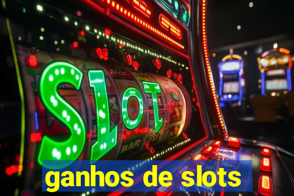 ganhos de slots