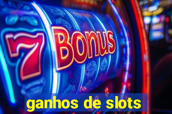 ganhos de slots