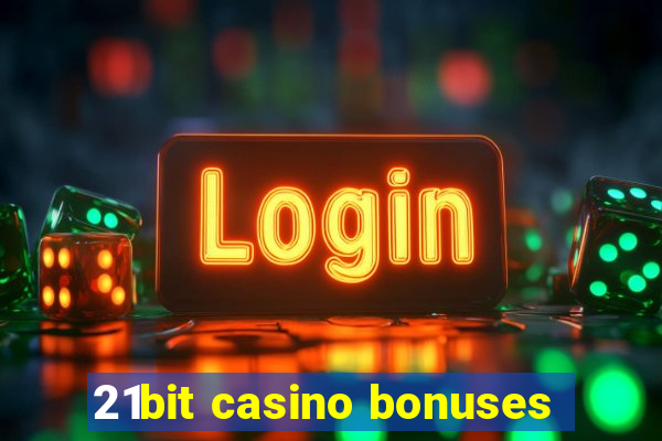 21bit casino bonuses