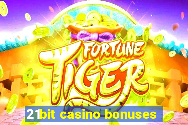 21bit casino bonuses