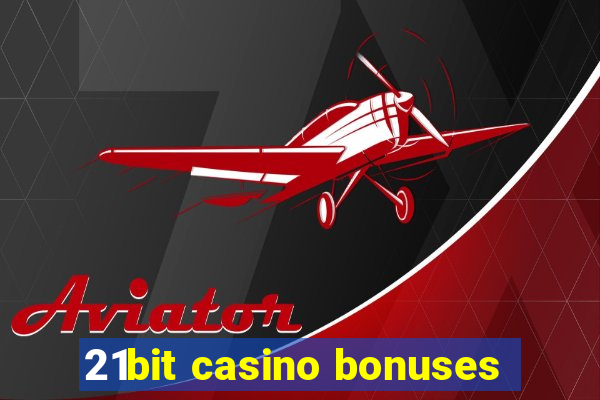 21bit casino bonuses