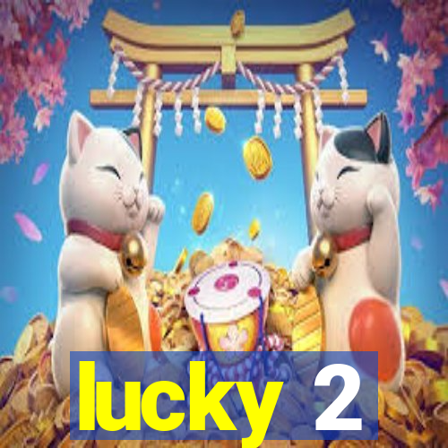 lucky 2