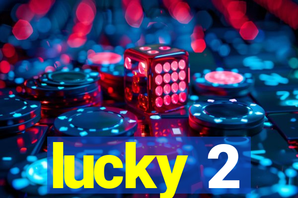 lucky 2