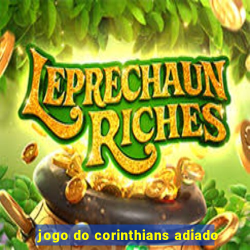 jogo do corinthians adiado