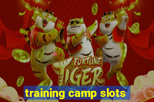 training camp slots