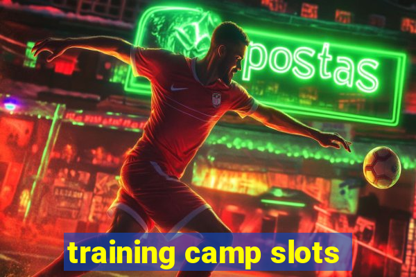 training camp slots