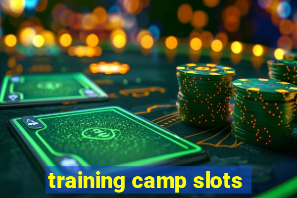 training camp slots