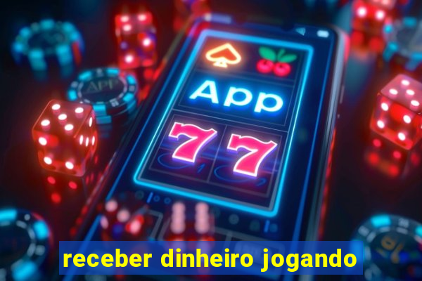 receber dinheiro jogando