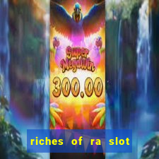 riches of ra slot slot free play