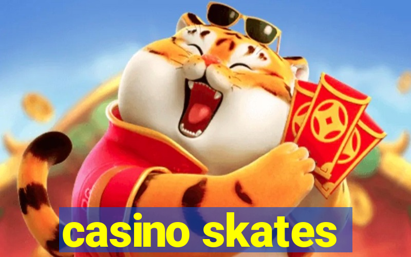 casino skates