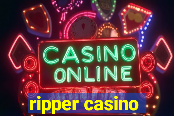 ripper casino