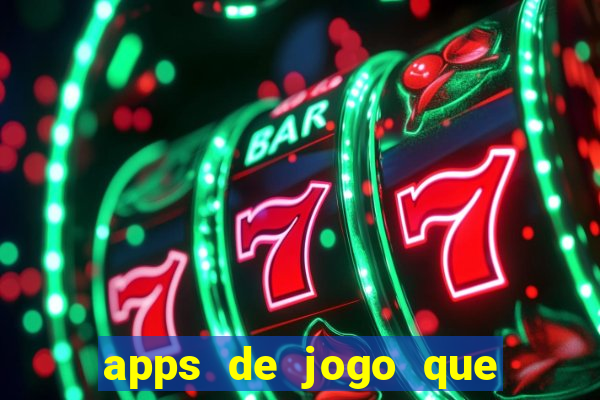 apps de jogo que ganha dinheiro