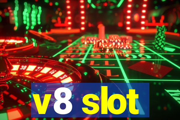 v8 slot