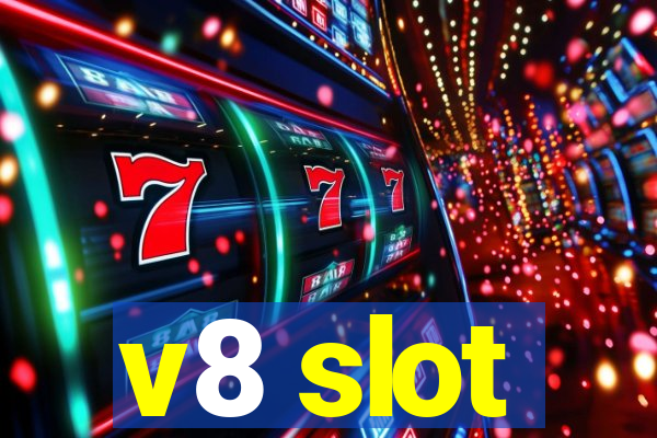 v8 slot