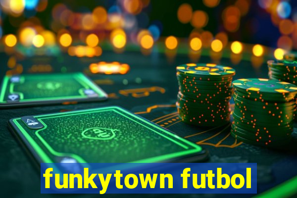 funkytown futbol