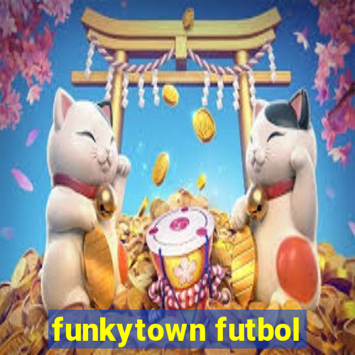 funkytown futbol