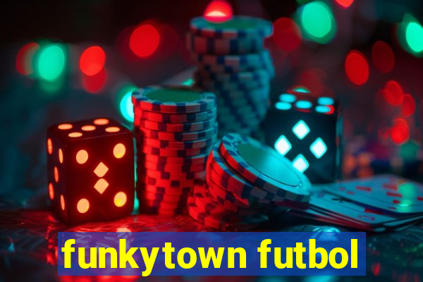 funkytown futbol