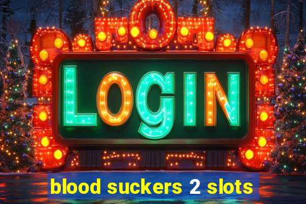 blood suckers 2 slots