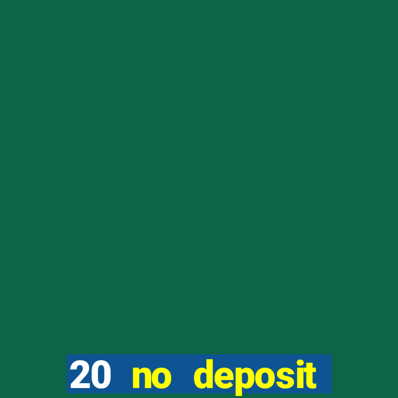 20 no deposit bonus casino