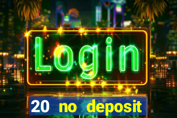 20 no deposit bonus casino