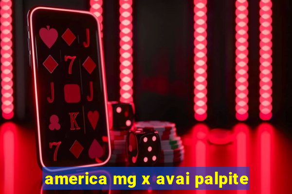 america mg x avai palpite