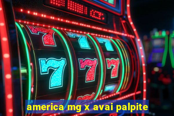 america mg x avai palpite